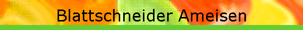 Blattschneider Ameisen