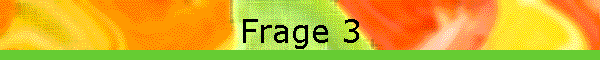 Frage 3