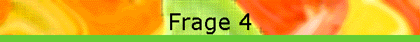 Frage 4