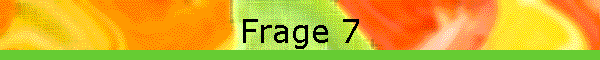 Frage 7