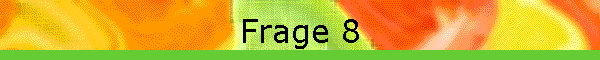 Frage 8