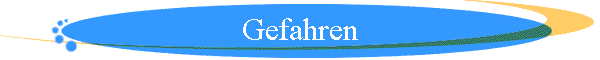 Gefahren