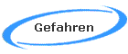 Gefahren
